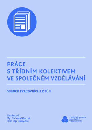 Práce s třídním kolektivem ve společném vzdělávání - Soubor pracovních listů II.